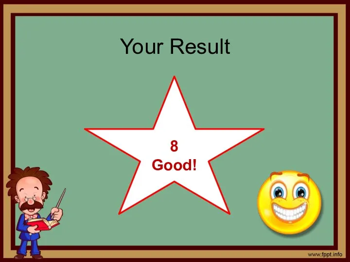 Your Result 8 Good!