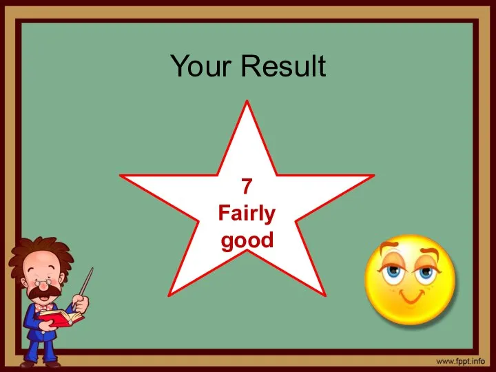 Your Result 7 Fairly good