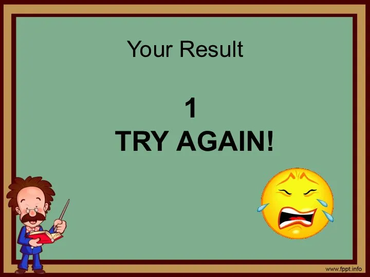 Your Result 1 TRY AGAIN!