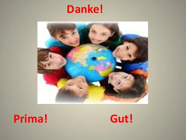 Danke! Prima! Gut!