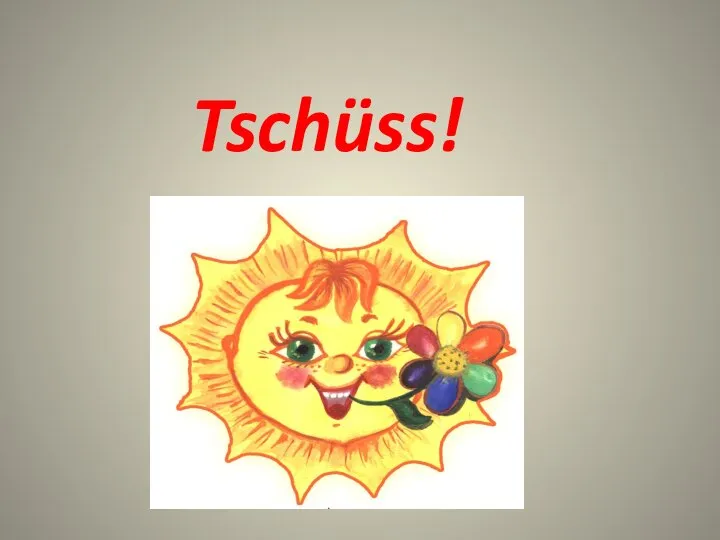 Tschüss!