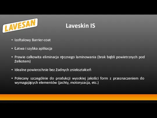 Laveskin IS Izoftalowy Barrier-coat Łatwa i szybka aplikacja Prawie całkowita eliminacja ręcznego