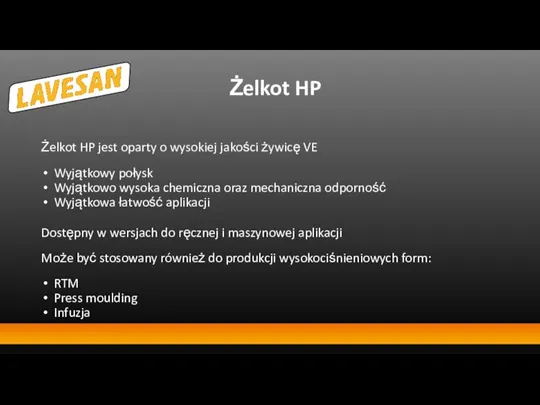 Żelkot HP Żelkot HP jest oparty o wysokiej jakości żywicę VE Wyjątkowy