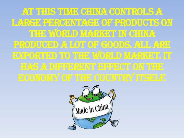 At this time China controls a large percentage of products on the