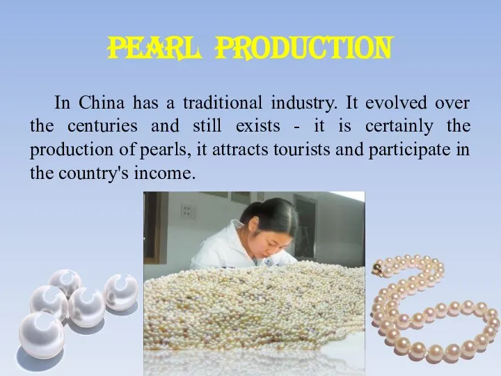 pearl production In China has a traditional industry. It evolved over the