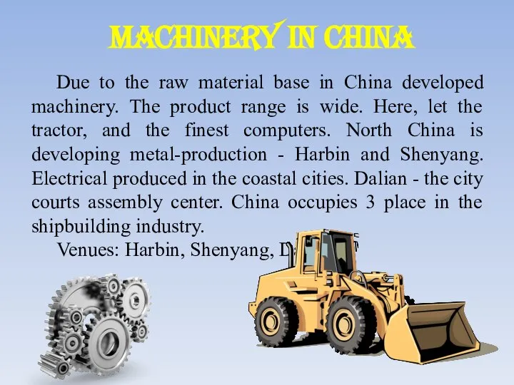 Machinery in China Due to the raw material base in China developed