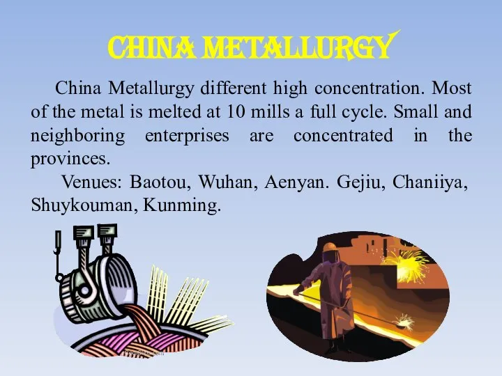 China Metallurgy China Metallurgy different high concentration. Most of the metal is