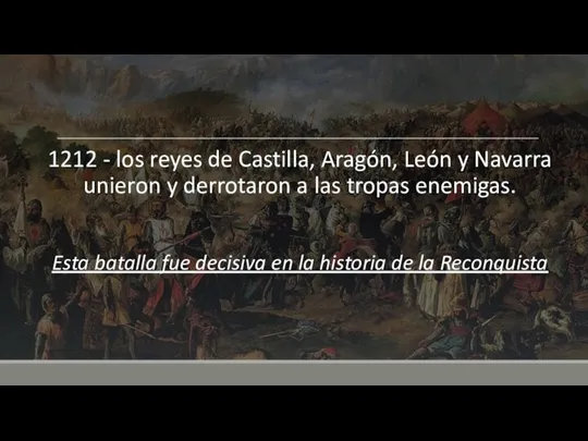 1212 - los reyes de Castilla, Aragón, León y Navarra unieron y