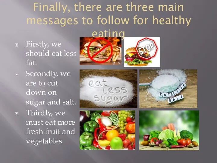 Finally, there are three main messages to follow for healthy eating Firstly,