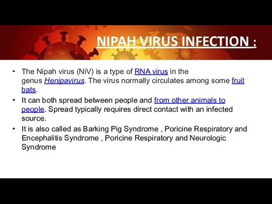 NIPAH VIRUS INFECTION : The Nipah virus (NiV) is a type of