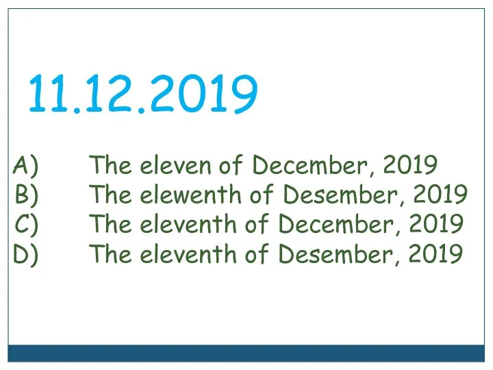 11.12.2019 The eleven of December, 2019 The elewenth of Desember, 2019 The