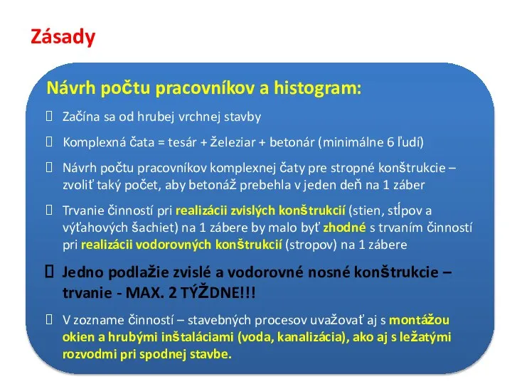 Zásady Návrh počtu pracovníkov a histogram: Začína sa od hrubej vrchnej stavby