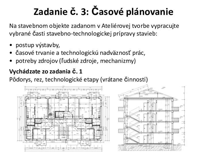 Zadanie č. 3: Časové plánovanie Na stavebnom objekte zadanom v Ateliérovej tvorbe