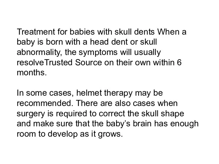 Treatment for babies with skull dents When a baby is born with