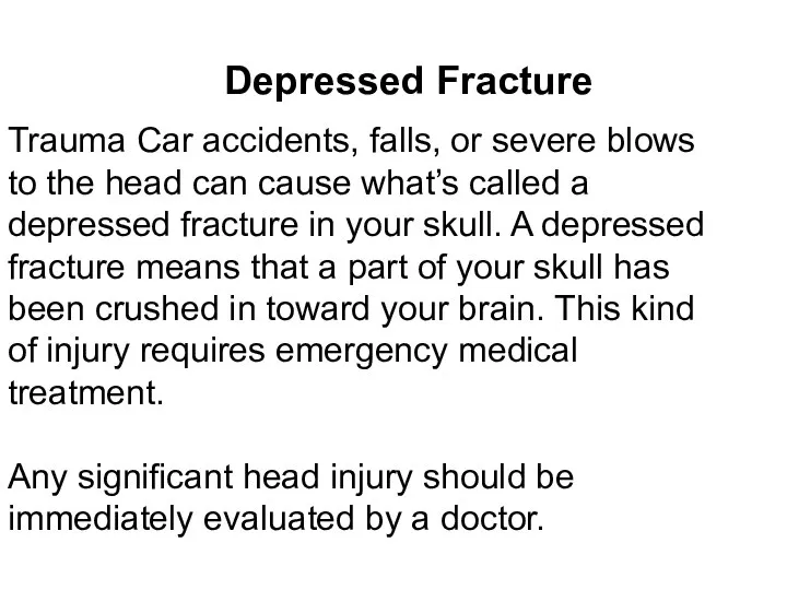Trauma Car accidents, falls, or severe blows to the head can cause