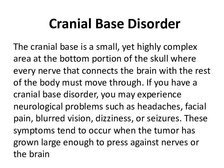 Cranial Base Disorder The cranial base is a small, yet highly complex