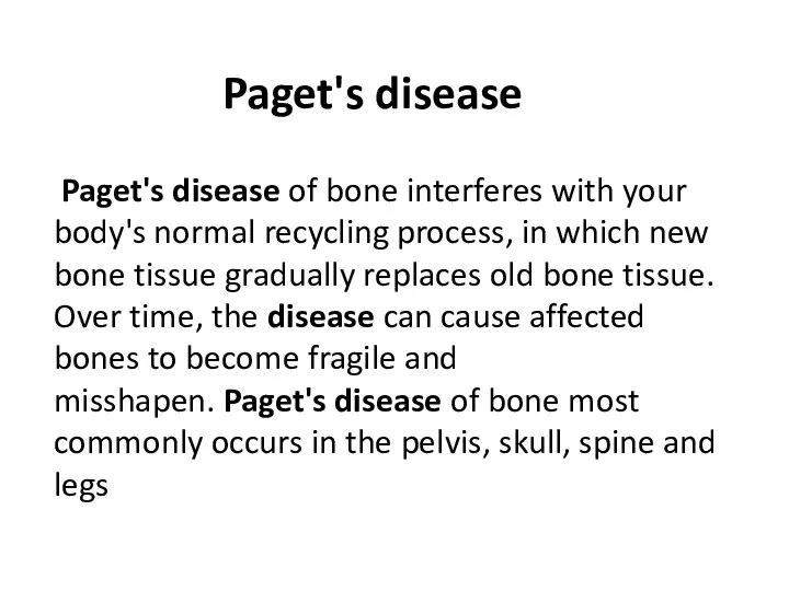 Paget's disease of bone interferes with your body's normal recycling process, in