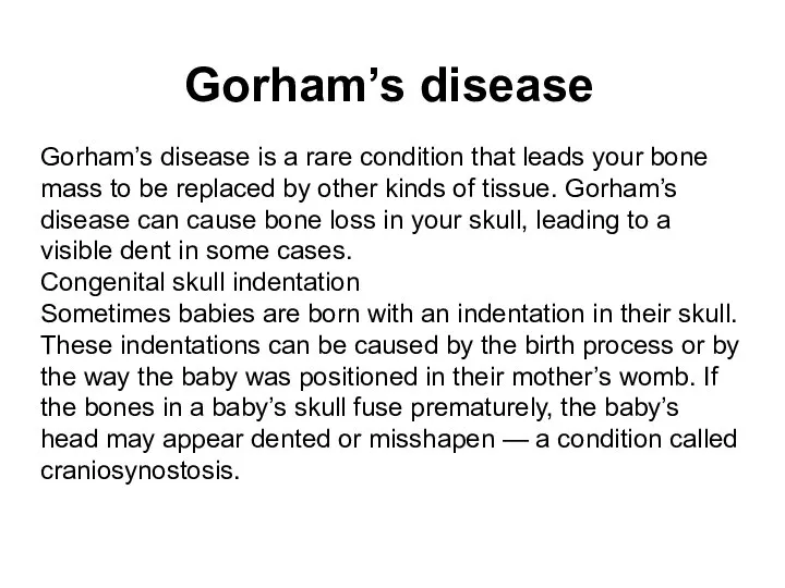 Gorham’s disease Gorham’s disease is a rare condition that leads your bone