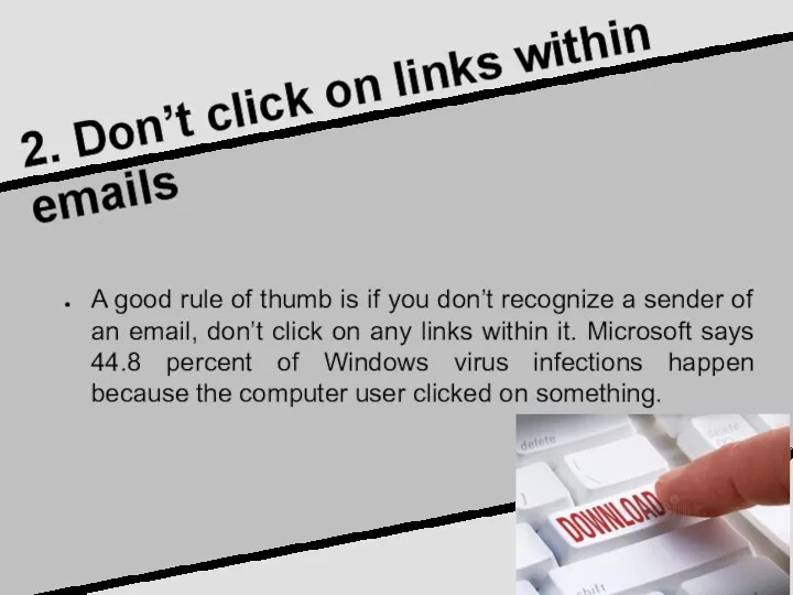 2. Don’t click on links within emails A good rule of thumb