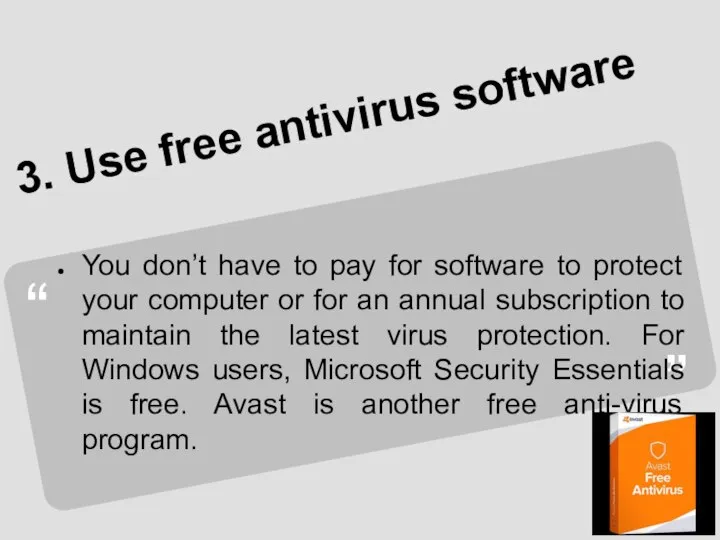 3. Use free antivirus software You don’t have to pay for software