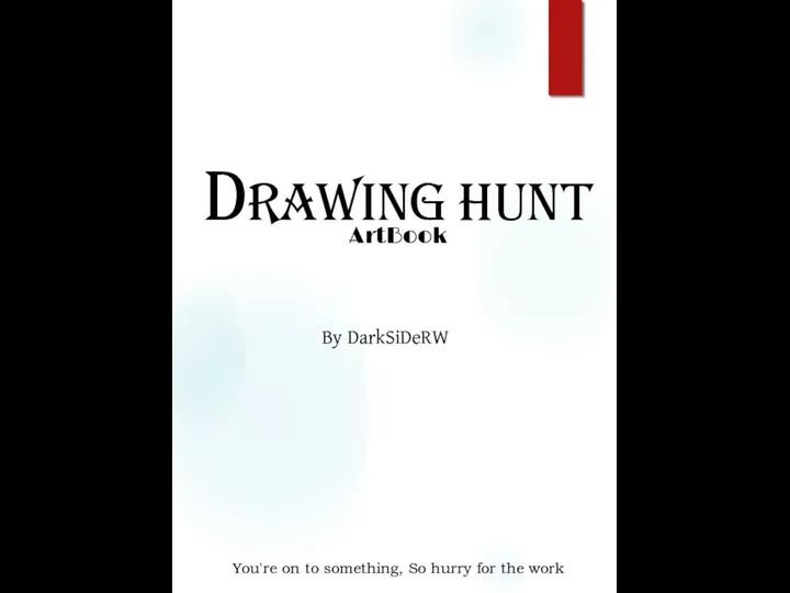 ArtBook Drawing Hunt You're on to something, So hurry for the work By DarkSiDeRW