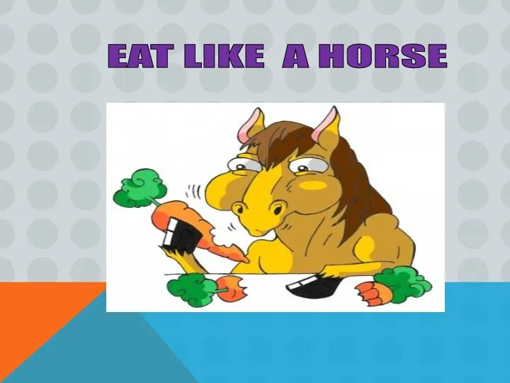EAT LIKE A HORSE