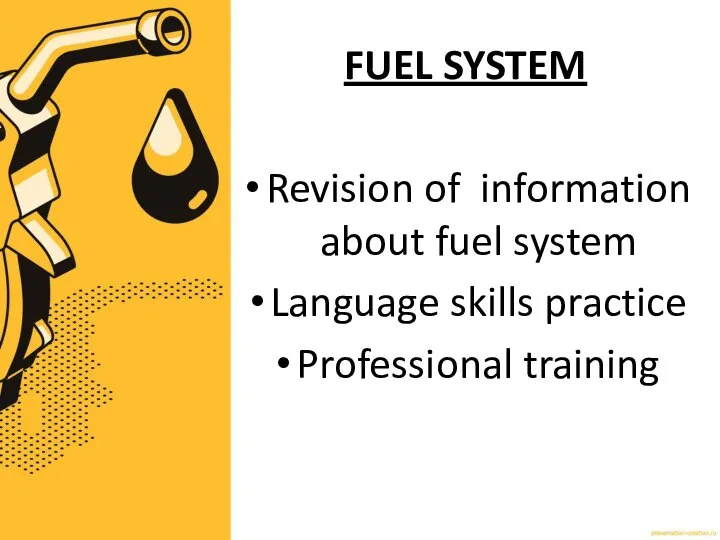 FUEL SYSTEM Revision of information about fuel system Language skills practice Professional training