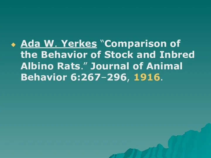 Ada W. Yerkes “Comparison of the Behavior of Stock and Inbred Albino