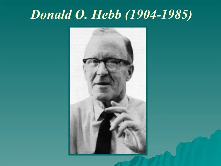 Donald O. Hebb (1904-1985)