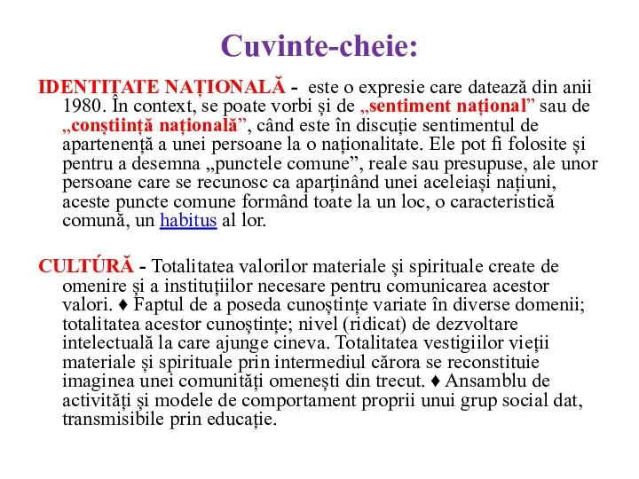 Cuvinte-cheie: IDENTITATE NAȚIONALĂ - este o expresie care datează din anii 1980.