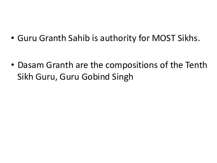 Guru Granth Sahib is authority for MOST Sikhs. Dasam Granth are the
