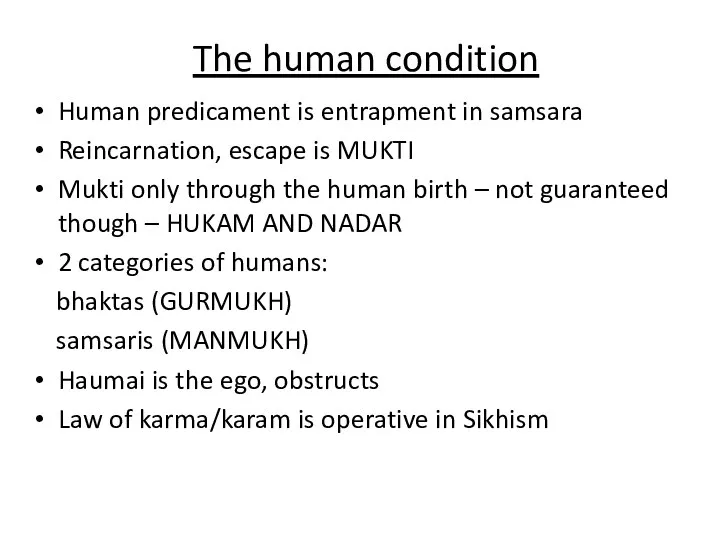 The human condition Human predicament is entrapment in samsara Reincarnation, escape is