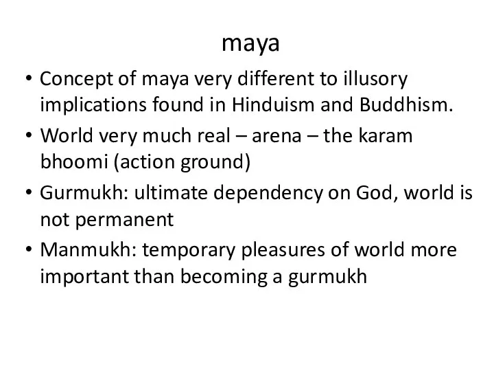 maya Concept of maya very different to illusory implications found in Hinduism