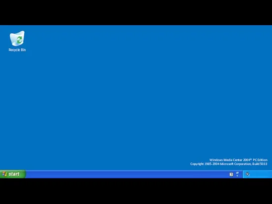 Recycle Bin Windows Media Center 2004® PC Edition Copyright 1985-2004 Microsoft Corporation, Build 5033
