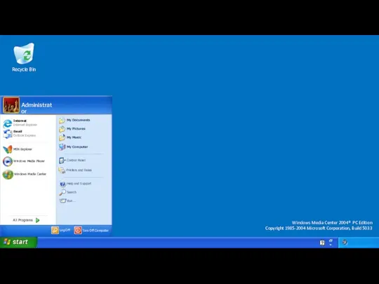 Recycle Bin Windows Media Center 2004® PC Edition Copyright 1985-2004 Microsoft Corporation, Build 5033 Administrator