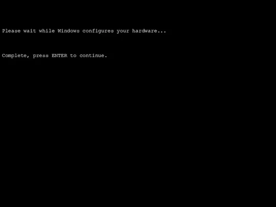 Please wait while Windows configures your hardware... Complete, press ENTER to continue.