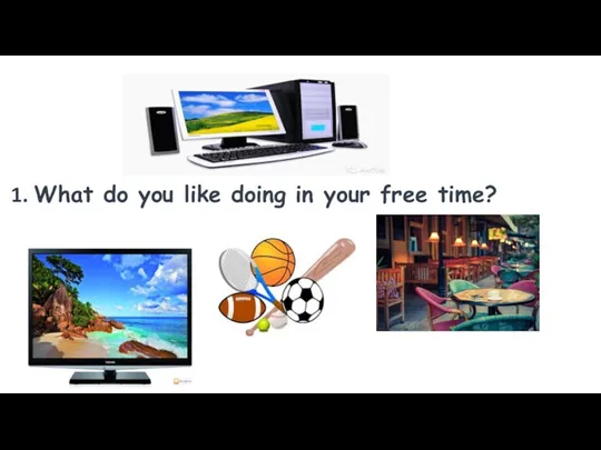 What do you like doing in your free time?