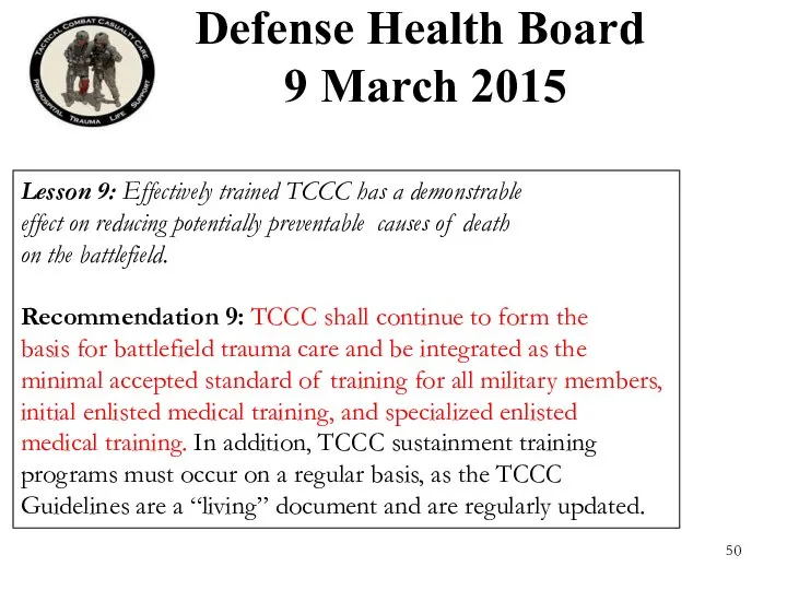 Defense Health Board 9 March 2015 Lesson 9: Effectively trained TCCC has