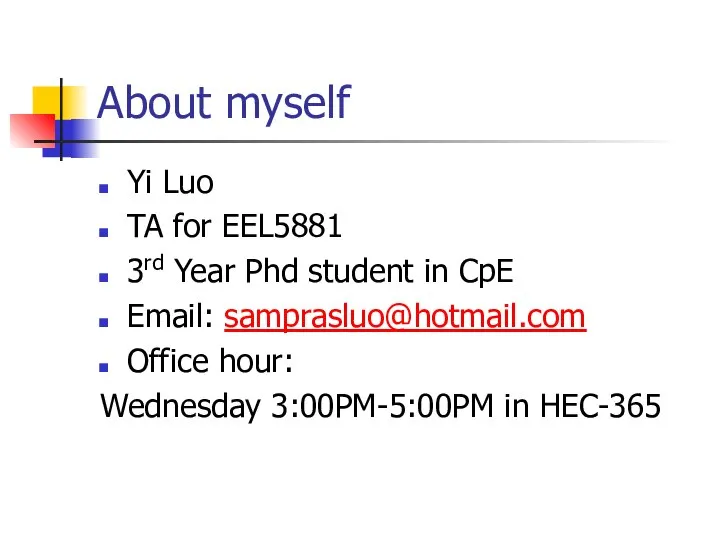 About myself Yi Luo TA for EEL5881 3rd Year Phd student in