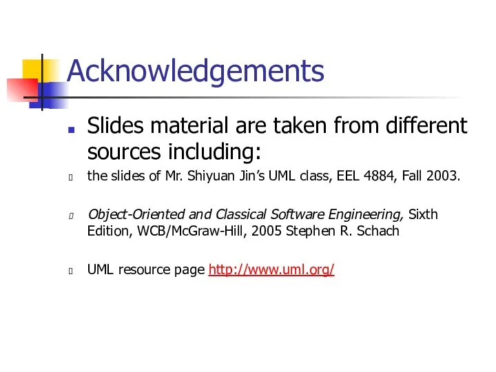 Acknowledgements Slides material are taken from different sources including: the slides of