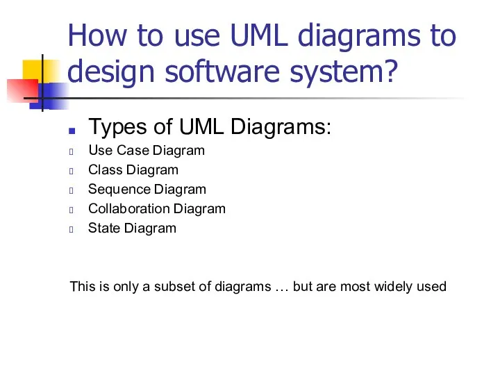 How to use UML diagrams to design software system? Types of UML
