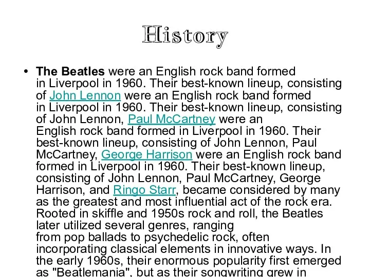 History The Beatles were an English rock band formed in Liverpool in