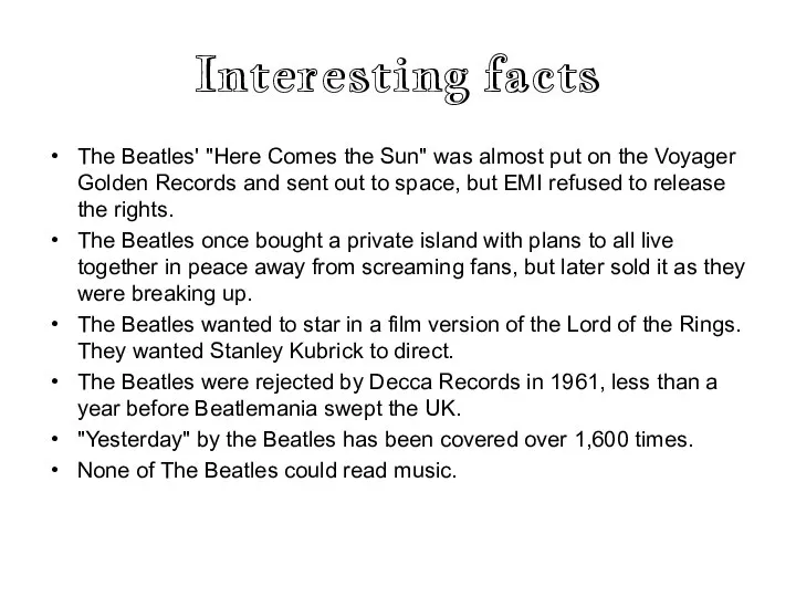 Interesting facts The Beatles' "Here Comes the Sun" was almost put on