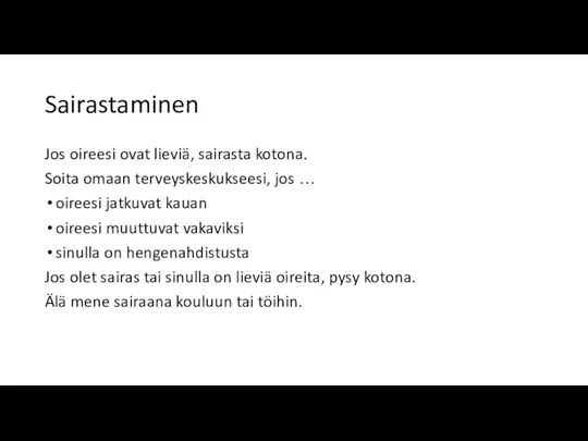 Sairastaminen Jos oireesi ovat lieviä, sairasta kotona. Soita omaan terveyskeskukseesi, jos …