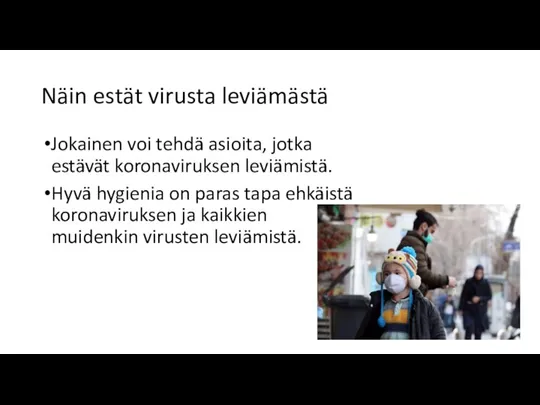 Näin estät virusta leviämästä Jokainen voi tehdä asioita, jotka estävät koronaviruksen leviämistä.