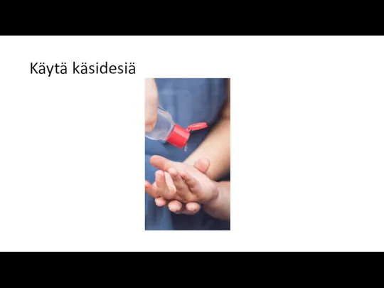 Käytä käsidesiä