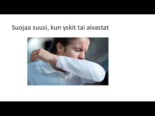 Suojaa suusi, kun yskit tai aivastat