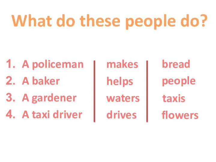 What do these people do? A policeman A baker A gardener A