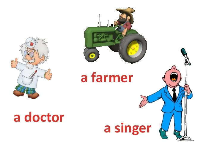 a doctor a farmer a singer
