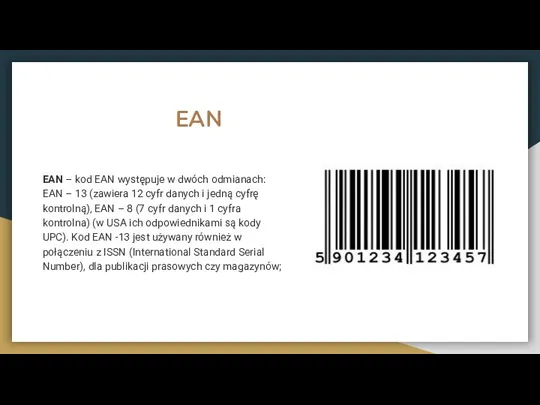 EAN EAN – kod EAN występuje w dwóch odmianach: EAN – 13
